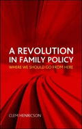 A Revolution in Family Policy: Where We Should Go from Here