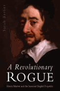 A Revolutionary Rogue: Henry Marten and the Immoral English Republic
