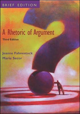 A Rhetoric of Argument: Brief Edition - Fahnestock, Jeanne, and Secor, Marie