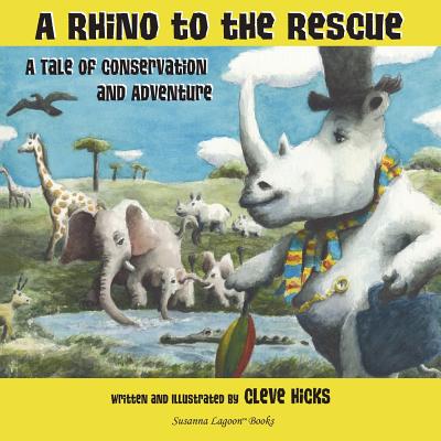 A Rhino To The Rescue: A Tale Of Conservation And Adventure - 