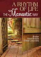 A Rhythm of Life: The Monastic Way