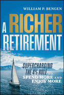 A Richer Retirement: Supercharging the 4% Rule to Spend More and Enjoy More