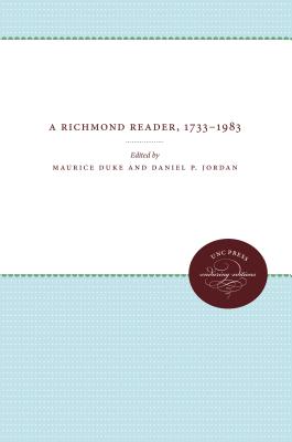 A Richmond Reader, 1733-1983 - Duke, Maurice (Editor), and Jordan, Daniel P (Editor), and Rubin, Louis D, Jr. (Introduction by)