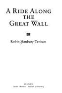 A Ride Along the Great Wall - Hanbury-Tenison, Robin