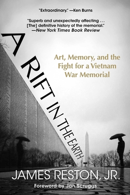 A Rift in the Earth: Art, Memory, and the Fight for a Vietnam War Memorial - Reston, James, and Scruggs, Jan (Foreword by)