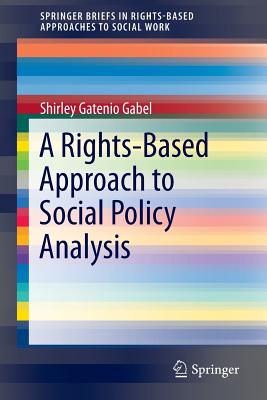 A Rights-Based Approach to Social Policy Analysis - Gatenio Gabel, Shirley