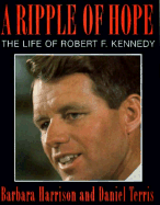 A Ripple of Hope: The Life of Robert F. Kennedy