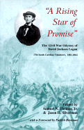 A Rising Star of Promise: The Wartime Diary and Letter of David Jackson Logan, 17th South Carolina Volunteers 1861-1864