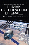 A Risk Reduction Strategy for Human Exploration of Space: A Review of Nasa's Bioastronautics Roadmap - National Research Council, and Institute of Medicine, and Aeronautics and Space Engineering Board