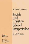 A Rivalry of Genius: Jewish and Christian Biblical Interpretation in Late Antiquity