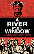 A River by the Window: China Remembered