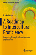 A Roadmap to Intercultural Proficiency: Navigating Through Cultural Diversity and Inclusion