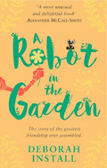 A Robot In The Garden: The Number One cosy friendship novel