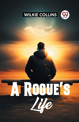 A Rogue's Life - Collins, Wilkie