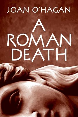 A Roman Death - O'Hagan, Joan B, and Saylor, Steven (Foreword by)