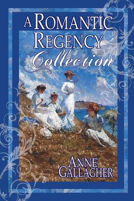 A Romantic Regency Collection - Gallagher, Anne