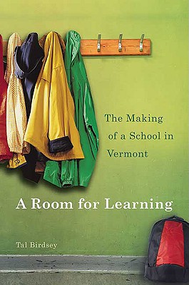 A Room for Learning: The Making of a School in Vermont - Birdsey, Tal