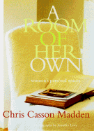 A Room of Her Own: Women's Personal Spaces - Madden, Chris Casson, and Levy, Jennifer (Photographer), and Bullock, Barbara (Introduction by)