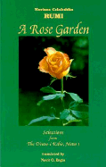 A Rose Garden: Selections from the Divan-I Kebir, Meter 1 / Mevlana Celaleddin Rumi; Translated by Nevit O. Ergin - Ergin, Nevit O, and Jalal