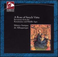 A Rose of Swych Virtu Reverence from the Renaissance and Middle Ages - Msica Antigua de Albuquerque