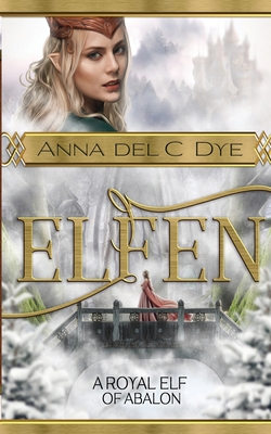 A Royal Elf of Abalon - Dye, Anna Del C