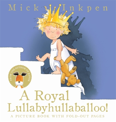 A Royal Lullabyhullaballoo - Inkpen, Mick