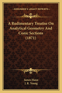 A Rudimentary Treatise on Analytical Geometry and Conic Sections (1871)