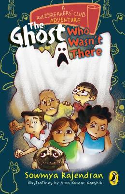 A Rulebreakers' Club Adventure: The Ghost Who Wasn't There - Rajendran, Sowmya