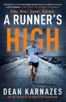A Runner's High: Older, Wiser, Slower, Stronger - Karnazes, Dean