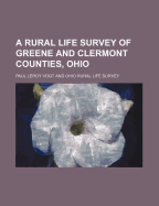 A Rural Life Survey of Greene and Clermont Counties, Ohio - Vogt, Paul Leroy