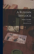 A Russian Shylock: A Play In Four Acts