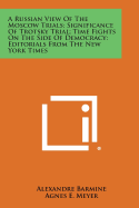 A Russian View of the Moscow Trials; Significance of Trotsky Trial; Time Fights on the Side of Democracy; Editorials from the New York Times