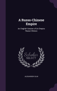 A Russo-Chinese Empire: An English Version of Un Empire Russo-Chinois