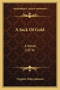 A Sack of Gold: A Novel (1874)