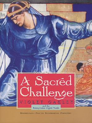 A Sacred Challenge - Pennsylvania Capitol Preservation Committee, and Garvan, Beatrice B (Foreword by), and Philadelphia Museum of Art (Foreword by)