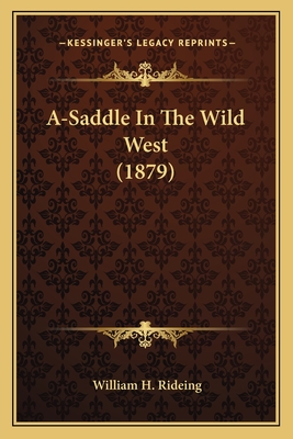 A-Saddle In The Wild West (1879) - Rideing, William H