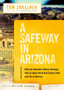 A Safeway in Arizona: What the Gabrielle Giffords Shooting Tells Us about the Grand Canyon State and Life in America - Zoellner, Tom, and Hughes, William (Read by)