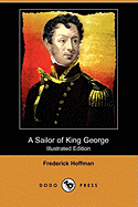 A Sailor of King George: The Journals of Captain Frederick Hoffman, R.N. 1793-1814 (Illustrated Edition) (Dodo Press)