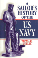 A Sailor's History of the U.S. Navy - Cutler, Thomas J