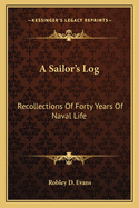 A Sailor's Log: Recollections Of Forty Years Of Naval Life