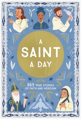 A Saint a Day: A 365-Day Devotional Featuring Christian Saints - Hinds, Meredith