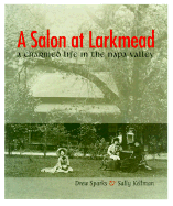 A Salon at Larkmead: A Charmed Life in the Napa Valley