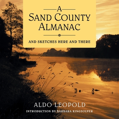 A Sand County Almanac: And Sketches Here and There - Kingsolver, Barbara (Contributions by), and Campbell, Cassandra (Read by), and Leopold, Aldo