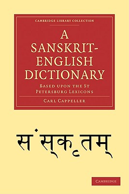 A Sanskrit-English Dictionary: Based upon the St Petersburg Lexicons - Cappeller, Carl