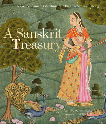 A Sanskrit Treasury: A Compendium of Literature from the Clay Sanskrit Library - Formigatti, Camillo A.