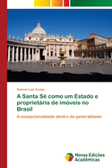 A Santa S? como um Estado e proprietria de im?veis no Brasil