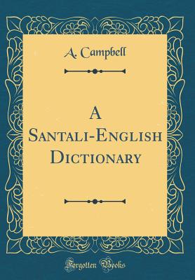 A Santali-English Dictionary (Classic Reprint) - Campbell, A