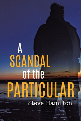 A Scandal of the Particular - Hamilton, Steve