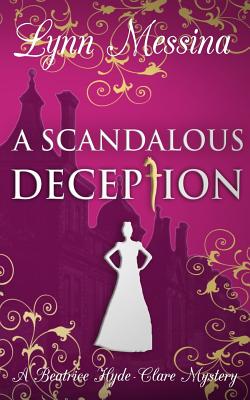 A Scandalous Deception: A Regency Cozy - Messina, Lynn