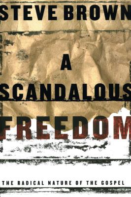 A Scandalous Freedom - Brown, Steve